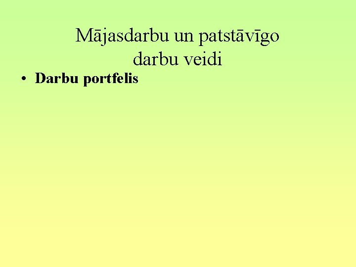 Mājasdarbu un patstāvīgo darbu veidi • Darbu portfelis 