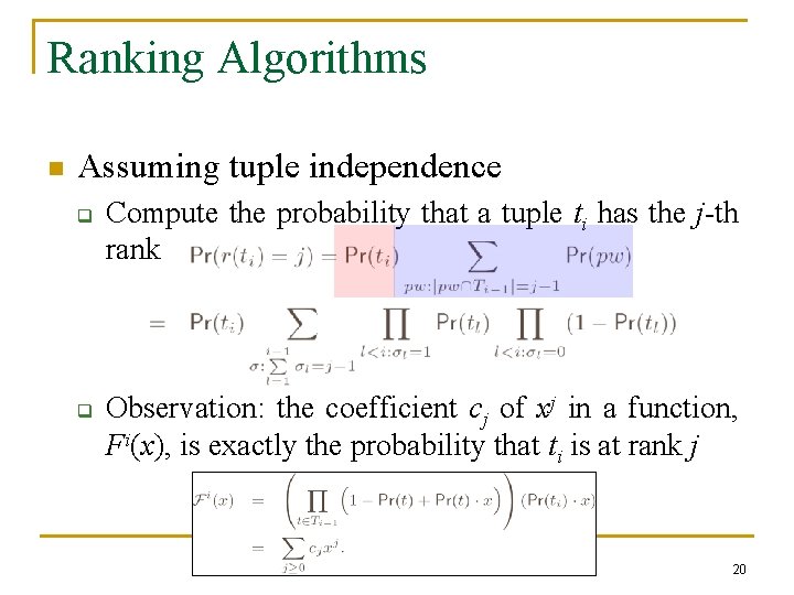 Ranking Algorithms n Assuming tuple independence q q Compute the probability that a tuple