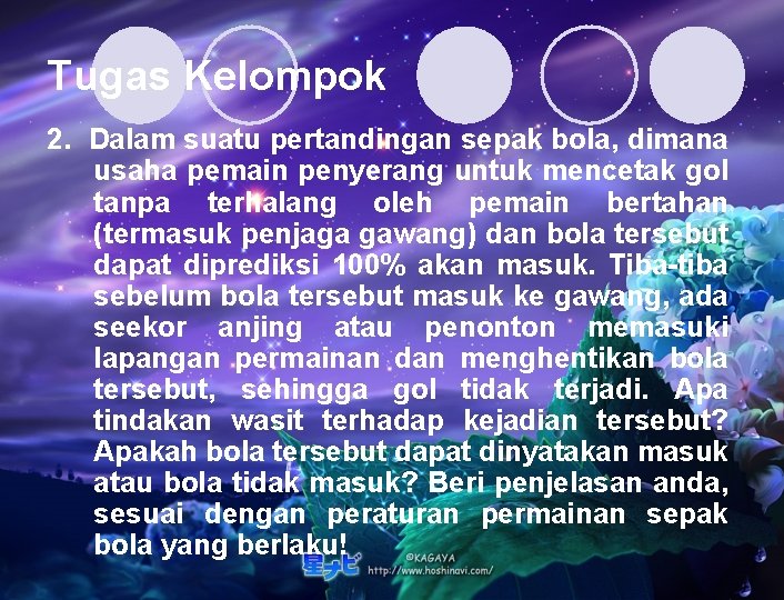 Tugas Kelompok 2. Dalam suatu pertandingan sepak bola, dimana usaha pemain penyerang untuk mencetak