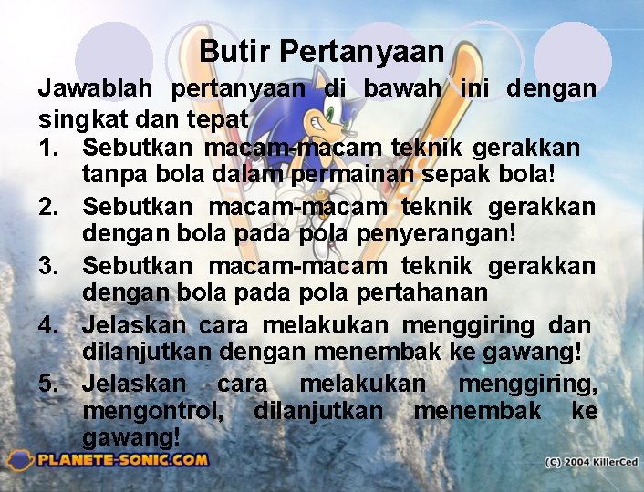 Butir Pertanyaan Jawablah pertanyaan di bawah ini dengan singkat dan tepat 1. Sebutkan macam-macam