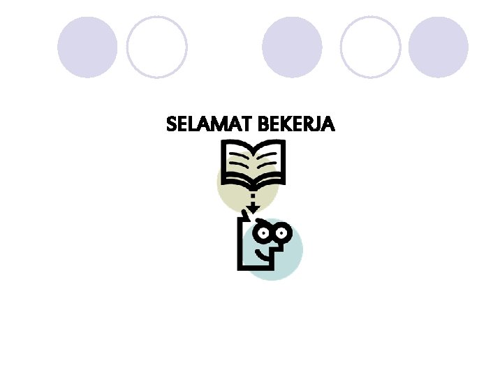 SELAMAT BEKERJA 