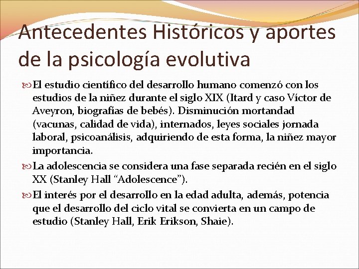 Antecedentes Históricos y aportes de la psicología evolutiva El estudio científico del desarrollo humano