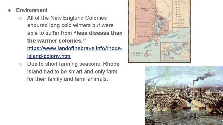● Environment ○ All of the New England Colonies endured long cold winters but