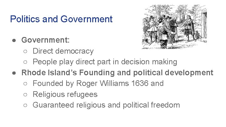 Politics and Government ● Government: ○ Direct democracy ○ People play direct part in