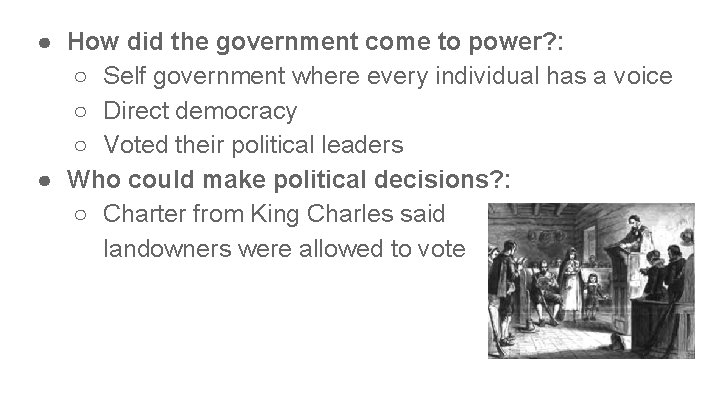 ● How did the government come to power? : ○ Self government where every