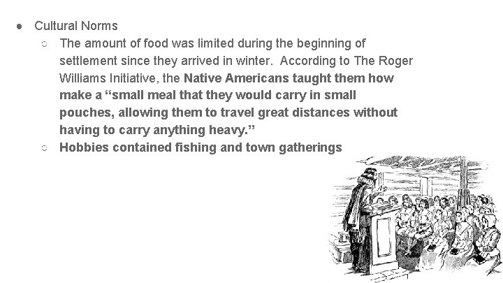 ● Cultural Norms ○ The amount of food was limited during the beginning of