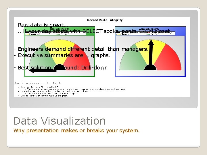  • Raw data is great…. . . if your day starts with SELECT