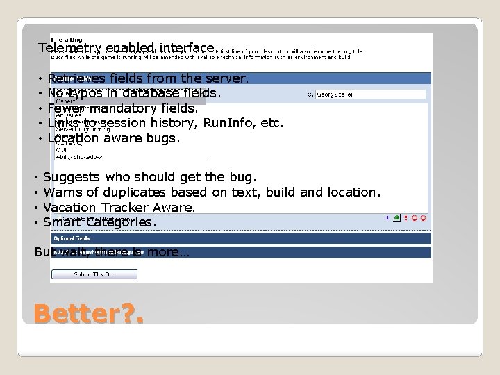 Telemetry enabled interface. • • • Retrieves fields from the server. No typos in