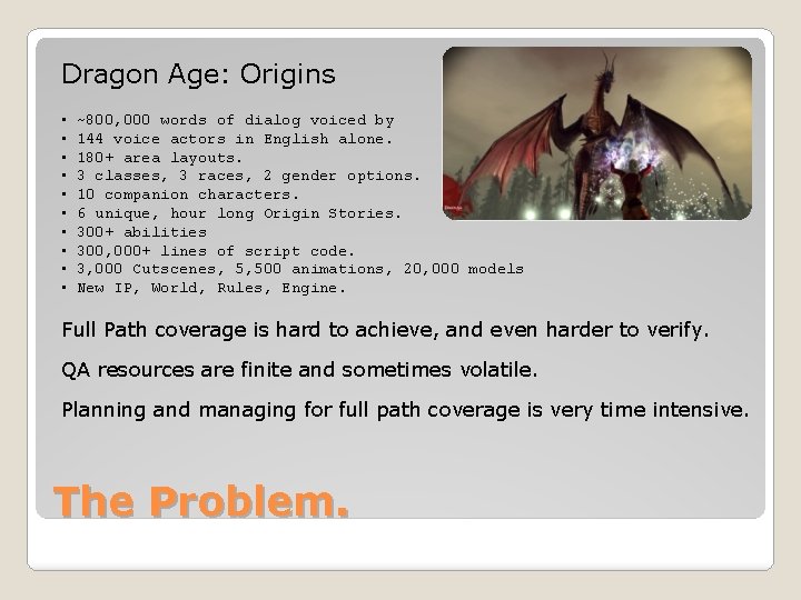 Dragon Age: Origins • ~800, 000 words of dialog voiced by • 144 voice