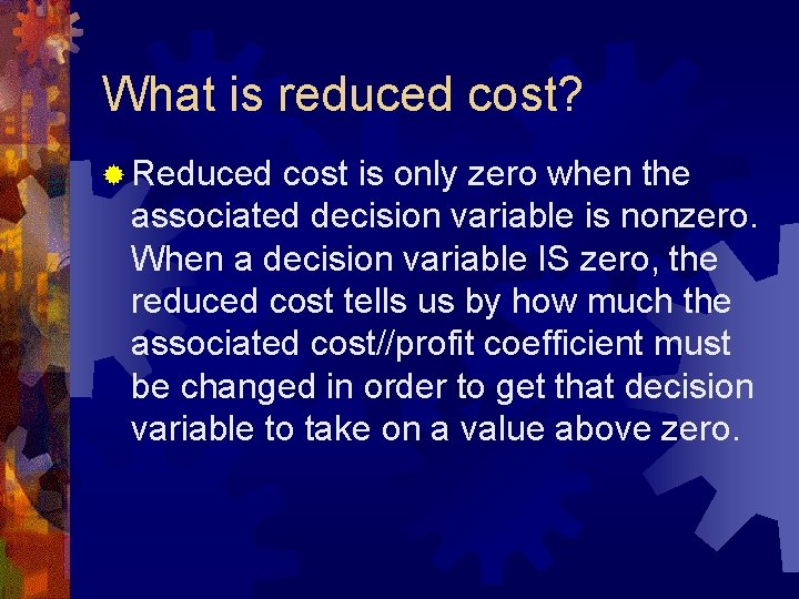 What is reduced cost? ® Reduced cost is only zero when the associated decision