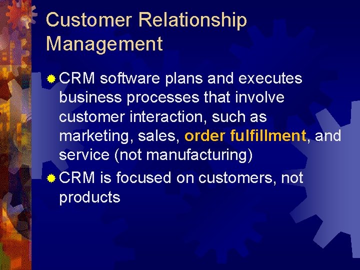Customer Relationship Management ® CRM software plans and executes business processes that involve customer