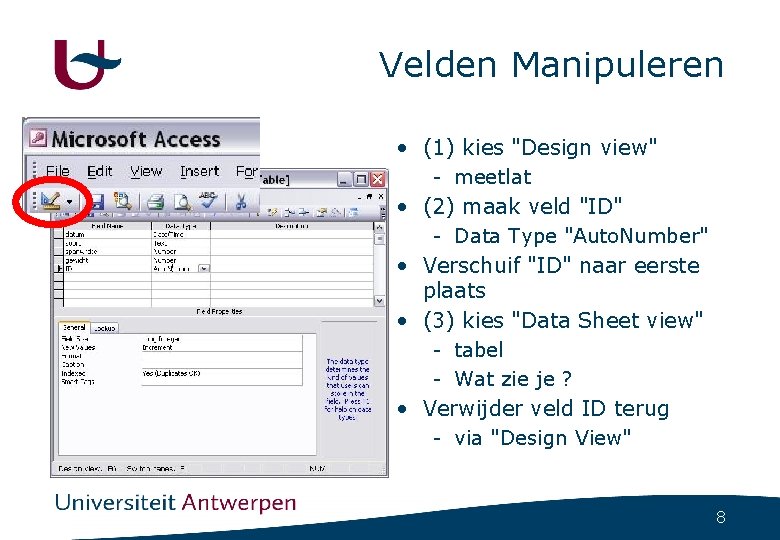 Velden Manipuleren • (1) kies "Design view" - meetlat • (2) maak veld "ID"