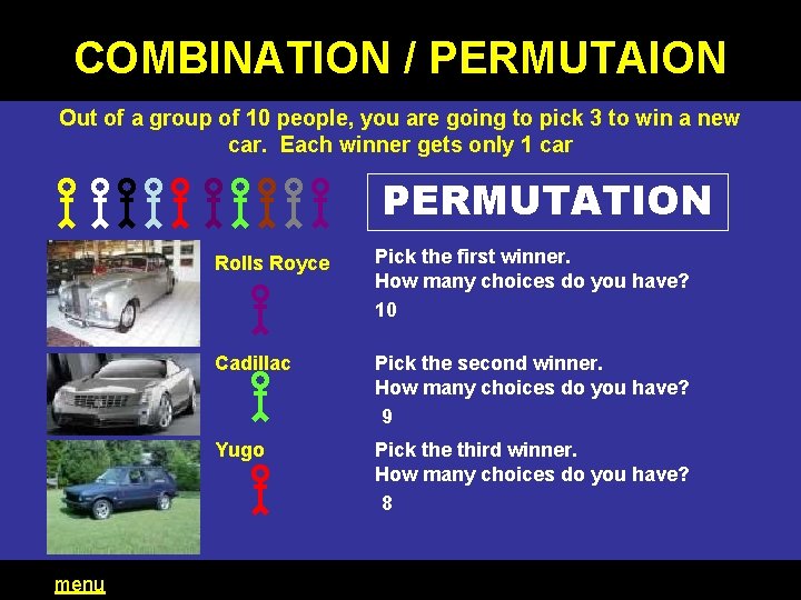 COMBINATION / PERMUTAION Out of a group of 10 people, you are going to