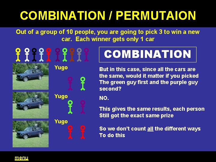 COMBINATION / PERMUTAION Out of a group of 10 people, you are going to