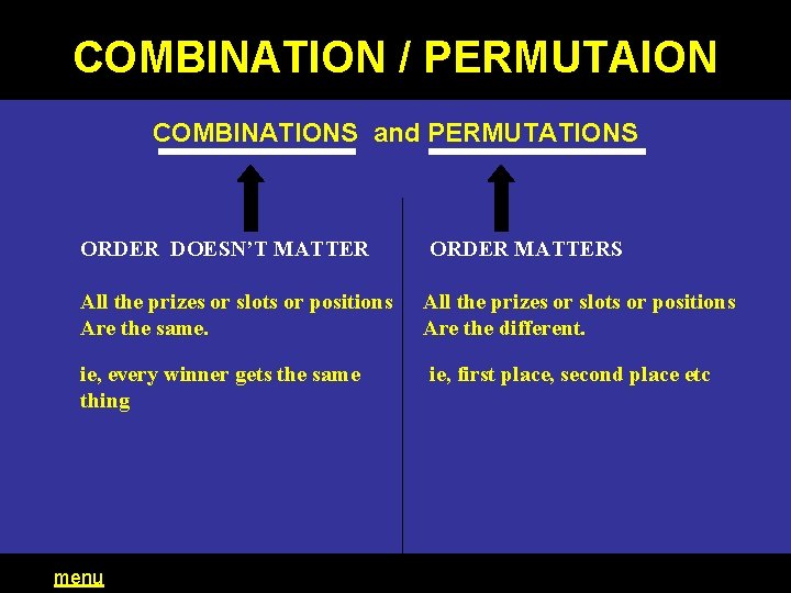 COMBINATION / PERMUTAION COMBINATIONS and PERMUTATIONS ORDER DOESN’T MATTER ORDER MATTERS All the prizes