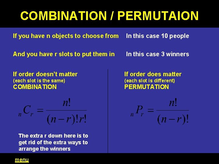 COMBINATION / PERMUTAION If you have n objects to choose from In this case