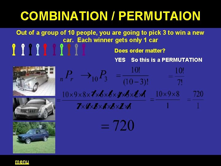 COMBINATION / PERMUTAION Out of a group of 10 people, you are going to