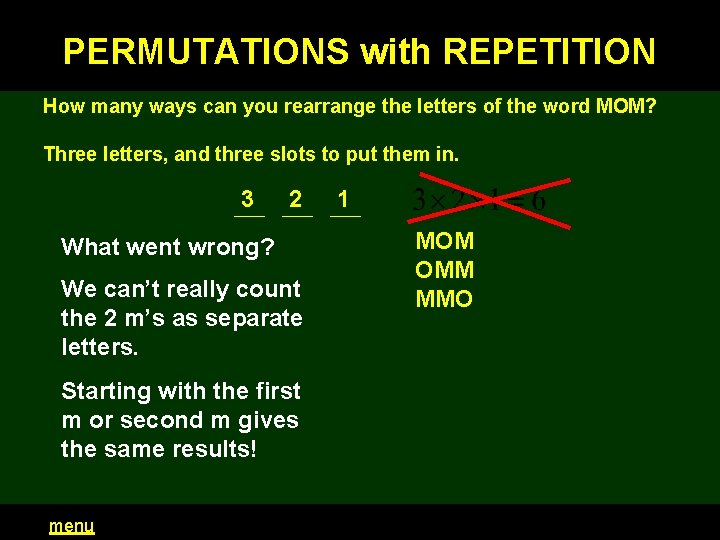 PERMUTATIONS with REPETITION How many ways can you rearrange the letters of the word