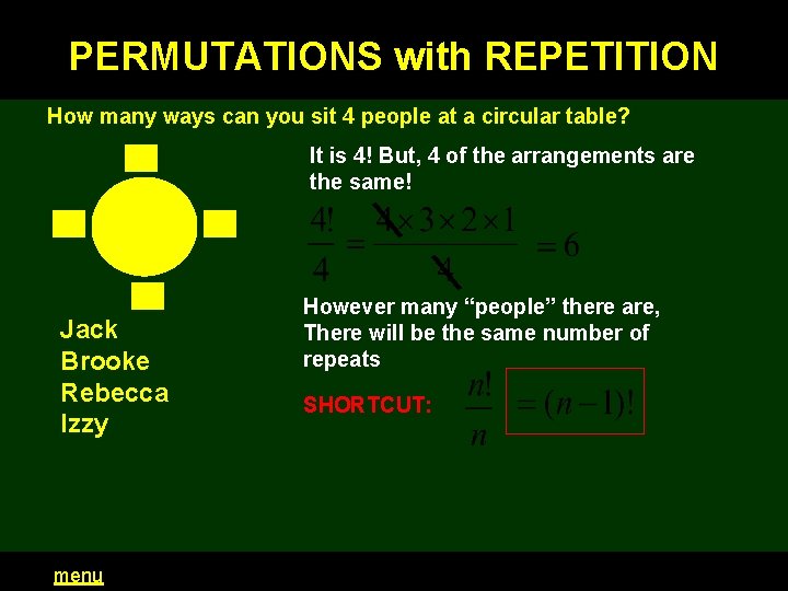 PERMUTATIONS with REPETITION How many ways can you sit 4 people at a circular