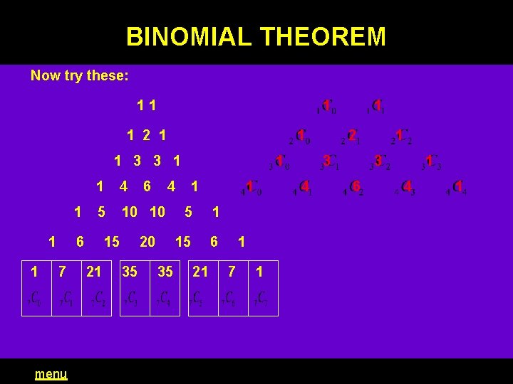 BINOMIAL THEOREM Now try these: 11 1 1 2 1 1 1 3 3