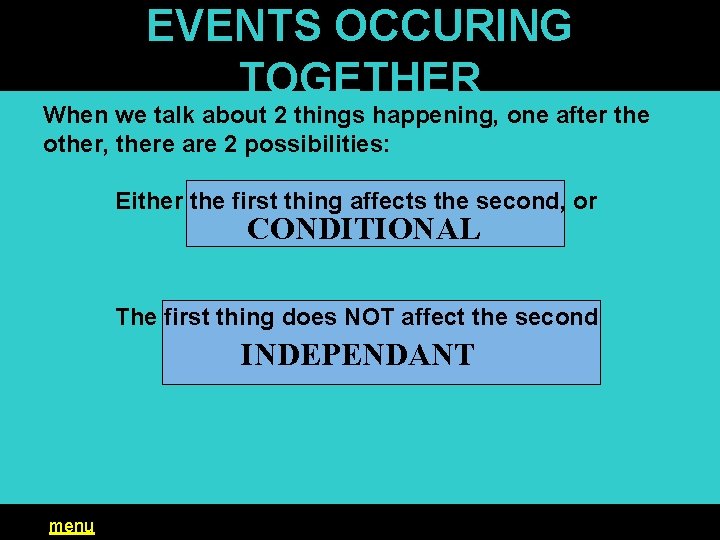 EVENTS OCCURING TOGETHER When we talk about 2 things happening, one after the other,
