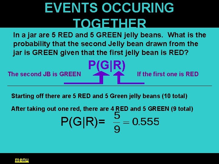 EVENTS OCCURING TOGETHER In a jar are 5 RED and 5 GREEN jelly beans.