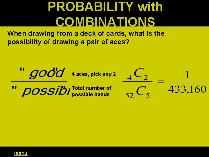 PROBABILITY with COMBINATIONS When drawing from a deck of cards, what is the possibility