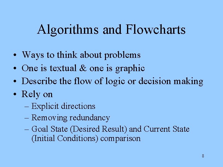 Algorithms and Flowcharts • • Ways to think about problems One is textual &