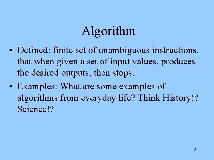 Algorithm • Defined: finite set of unambiguous instructions, that when given a set of