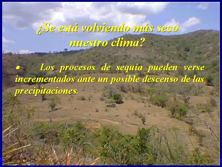 ¿Se está volviendo más seco nuestro clima? · Los procesos de sequía pueden verse