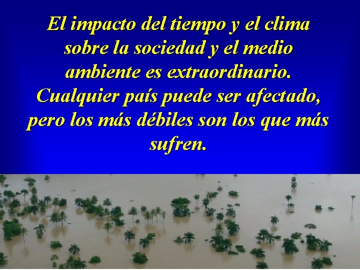 El impacto del tiempo y el clima sobre la sociedad y el medio ambiente