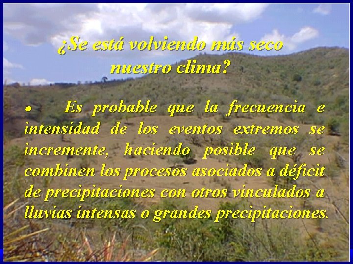 ¿Se está volviendo más seco nuestro clima? Es probable que la frecuencia e intensidad