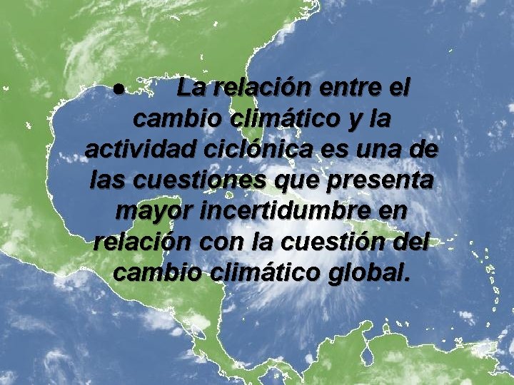 · La relación entre el cambio climático y la actividad ciclónica es una de