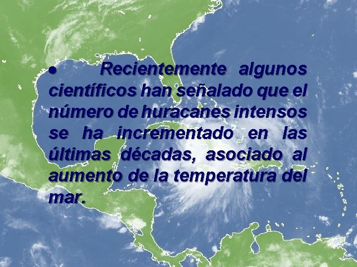  · Recientemente algunos científicos han señalado que el número de huracanes intensos se