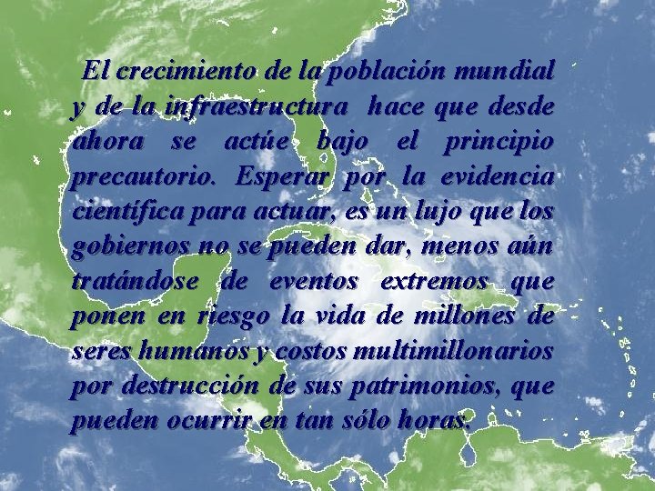  El crecimiento de la población mundial y de la infraestructura hace que desde