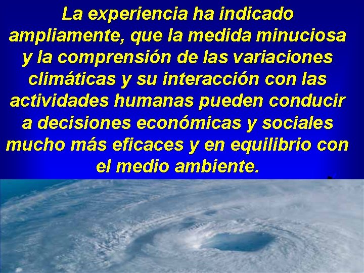 La experiencia ha indicado ampliamente, que la medida minuciosa y la comprensión de las