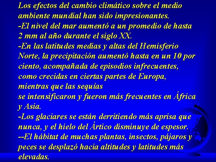 Los efectos del cambio climático sobre el medio ambiente mundial han sido impresionantes. -El