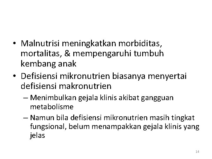  • Malnutrisi meningkatkan morbiditas, mortalitas, & mempengaruhi tumbuh kembang anak • Defisiensi mikronutrien