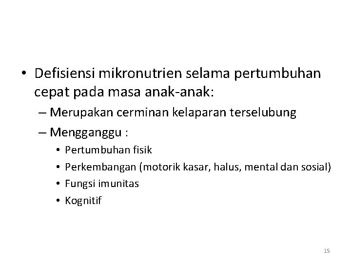  • Defisiensi mikronutrien selama pertumbuhan cepat pada masa anak-anak: – Merupakan cerminan kelaparan