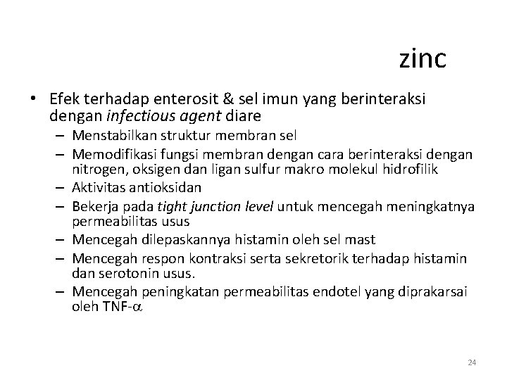 zinc • Efek terhadap enterosit & sel imun yang berinteraksi dengan infectious agent diare