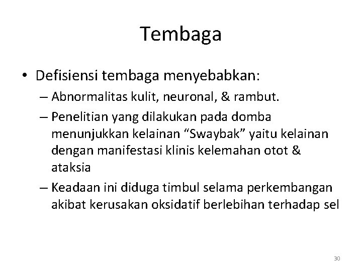 Tembaga • Defisiensi tembaga menyebabkan: – Abnormalitas kulit, neuronal, & rambut. – Penelitian yang