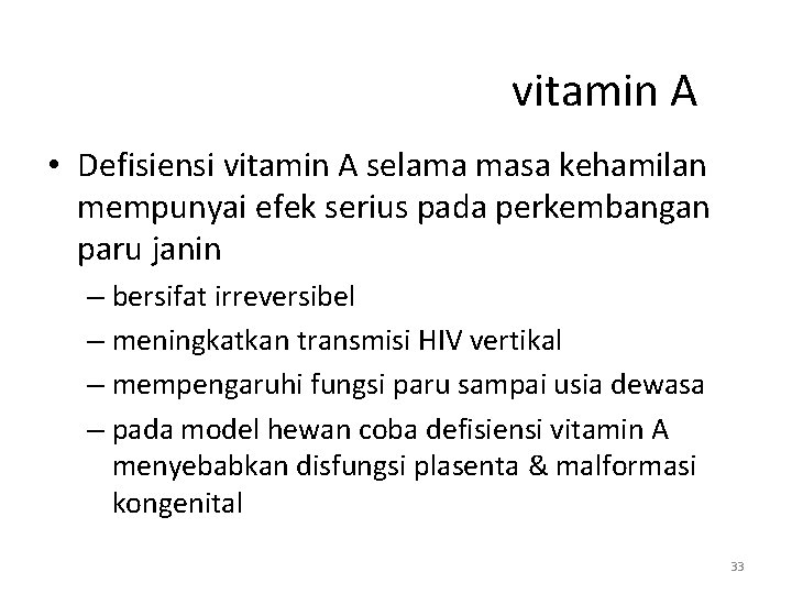 vitamin A • Defisiensi vitamin A selama masa kehamilan mempunyai efek serius pada perkembangan