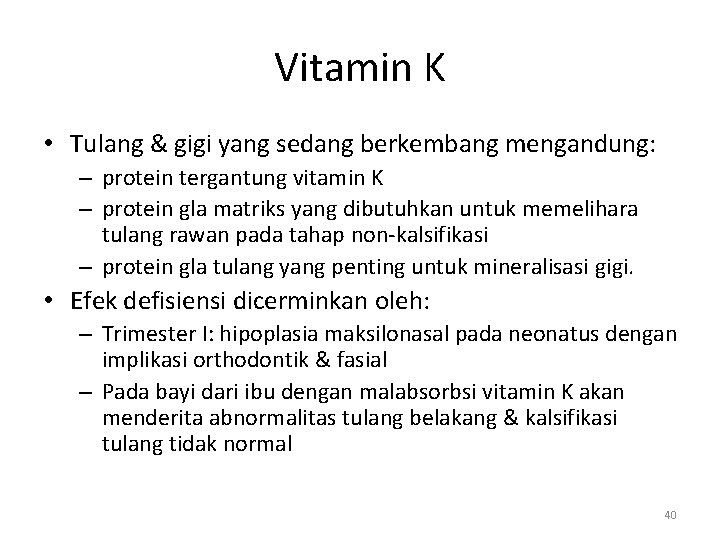 Vitamin K • Tulang & gigi yang sedang berkembang mengandung: – protein tergantung vitamin