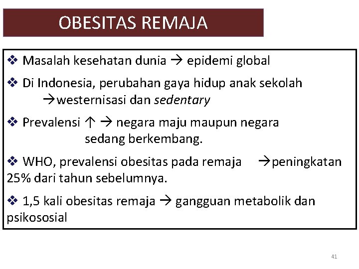 OBESITAS REMAJA v Masalah kesehatan dunia epidemi global v Di Indonesia, perubahan gaya hidup