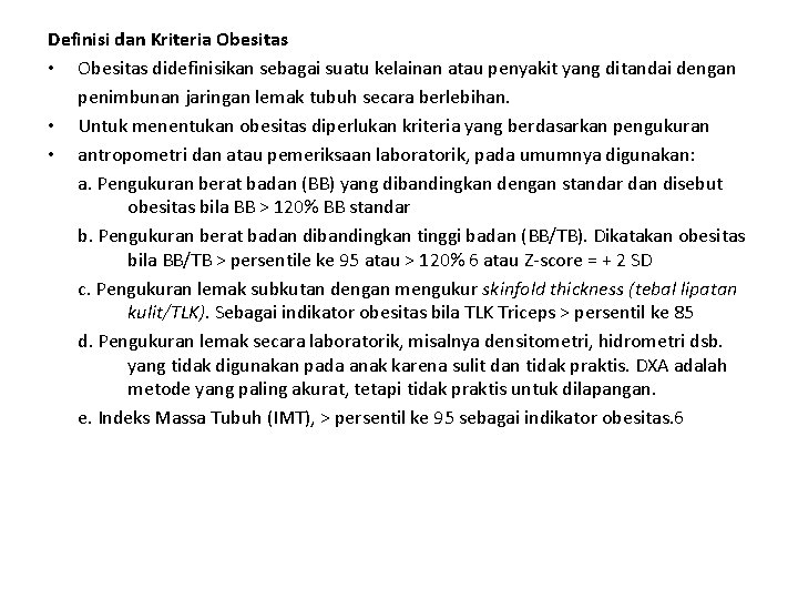 Definisi dan Kriteria Obesitas • Obesitas didefinisikan sebagai suatu kelainan atau penyakit yang ditandai