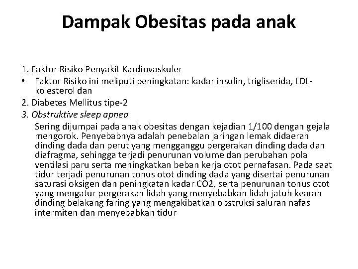 Dampak Obesitas pada anak 1. Faktor Risiko Penyakit Kardiovaskuler • Faktor Risiko ini meliputi