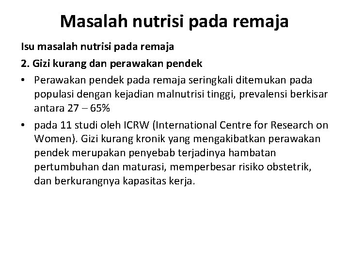 Masalah nutrisi pada remaja Isu masalah nutrisi pada remaja 2. Gizi kurang dan perawakan