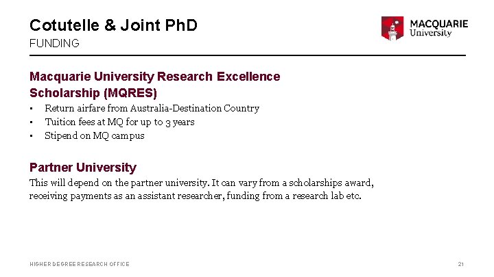 Cotutelle & Joint Ph. D FUNDING Macquarie University Research Excellence Scholarship (MQRES) • •