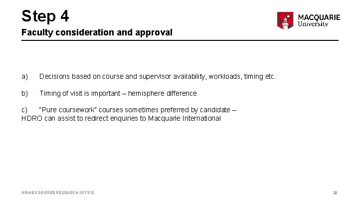 Step 4 Faculty consideration and approval a) Decisions based on course and supervisor availability,