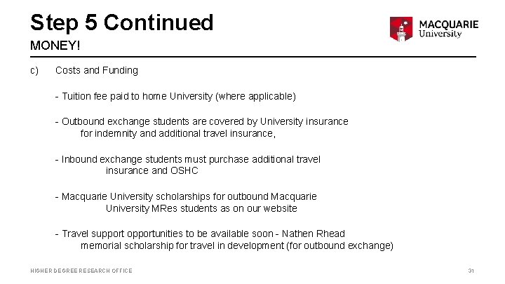 Step 5 Continued MONEY! c) Costs and Funding - Tuition fee paid to home